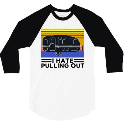 Camping I Hate Pulling Out Retro Travel 3/4 Sleeve Shirt Designed By Scarlettzoe