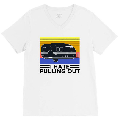 Camping I Hate Pulling Out Retro Travel V-neck Tee Designed By Scarlettzoe