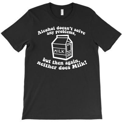 Alcohol Doesn't Solve Any Problems T-shirt Designed By Gema Sukabagja