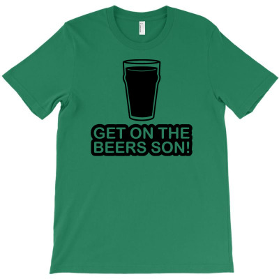 Get On The Beers Son! T-shirt Designed By Gema Sukabagja