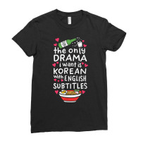 The Only Drama I Want Is Korean With English Subtitles T Shirt Ladies Fitted T-shirt | Artistshot