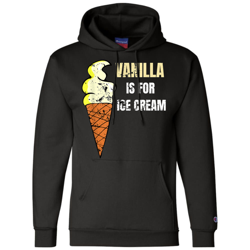 Vanilla Is For Ice Cream Daddy Submissive Kinky Not Vanilla T Shirt Champion Hoodie by norhannuchols | Artistshot