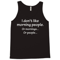 I Don't Like Morning People... Tank Top | Artistshot