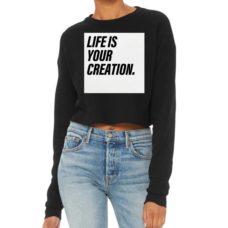 Life Is Your Creation Cropped Sweater | Artistshot