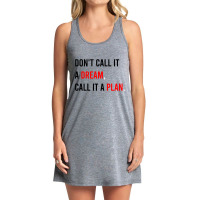 Don't Call It A Dream, Call It A Plan Tank Dress | Artistshot