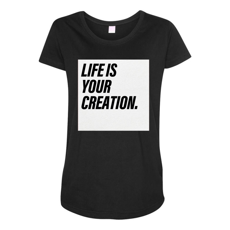 Life Is Your Creation Maternity Scoop Neck T-shirt | Artistshot