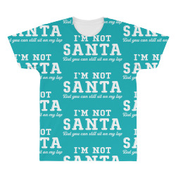 I'm Not Santa But You Can Sit on My Lap All Over Men's T-shirt | Artistshot