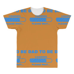 dad to be please wait dad maternity All Over Men's T-shirt | Artistshot