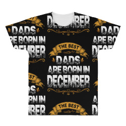 The Best Dads Are Born In December All Over Men's T-shirt | Artistshot