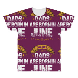 The Best Dads Are Born In June All Over Men's T-shirt | Artistshot