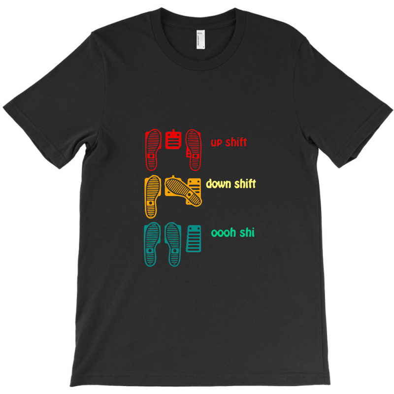 Up Shift Down Shift Oooh Shi T-shirt | Artistshot