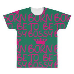 born to be bossy All Over Men's T-shirt | Artistshot