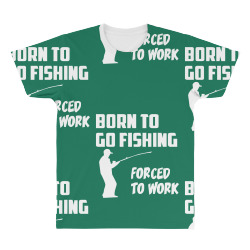 born to go fishing forced to work mens funny All Over Men's T-shirt | Artistshot