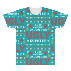 I Was Naughty So I Got This Ugly Sweater All Over Men's T-shirt | Artistshot