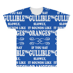 if you say gullible slowly it sounds like oranges All Over Men's T-shirt | Artistshot