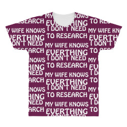 i don't need to research (my wife knows everything) All Over Men's T-shirt | Artistshot