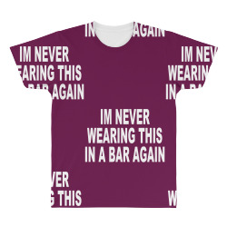 im never wearing this in a bar again All Over Men's T-shirt | Artistshot