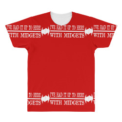 ive had it up to here with midgets All Over Men's T-shirt | Artistshot