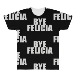 bye felicia (2) All Over Men's T-shirt | Artistshot