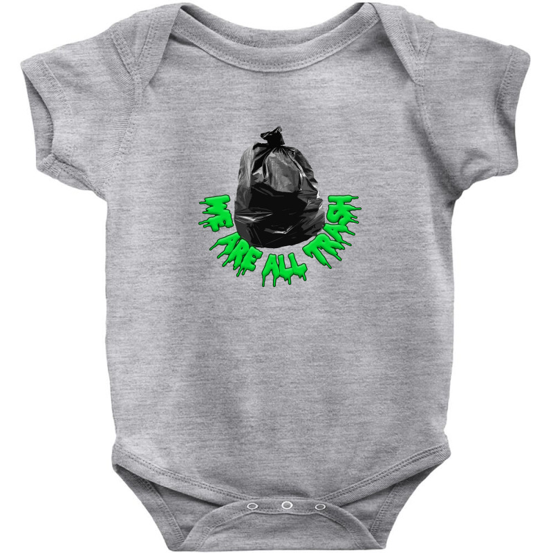 We Are All Trash,nihilist Funny Memeshirt Baby Bodysuit by oragumun | Artistshot