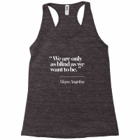 We Are Only As Blind As We Want To Be Racerback Tank | Artistshot