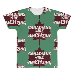 canadians are amehzing All Over Men's T-shirt | Artistshot