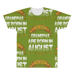 The Best GrandPas Are Born In August All Over Men's T-shirt | Artistshot