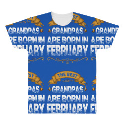 The Best Grandpas Are Born In february All Over Men's T-shirt | Artistshot