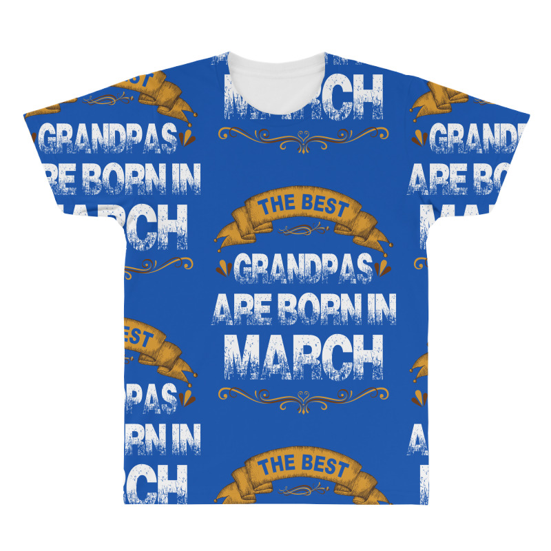 The Best Grandpas Are Born In March All Over Men's T-shirt | Artistshot