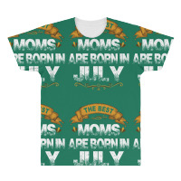 The Best Moms Are Born In July All Over Men's T-shirt | Artistshot