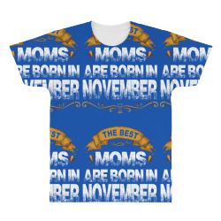 The Best Moms Are Born In November All Over Men's T-shirt | Artistshot