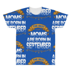 The Best Moms Are Born In September All Over Men's T-shirt | Artistshot
