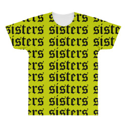 sisters sisters sisters All Over Men's T-shirt | Artistshot