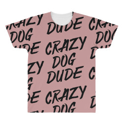 crazy dog dude All Over Men's T-shirt | Artistshot
