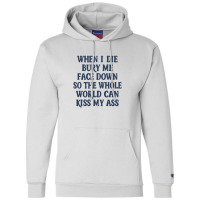 When I Die Bury Me Face Down Nihilist Humor Design Champion Hoodie | Artistshot