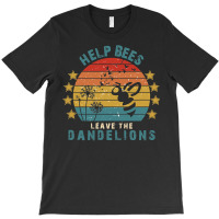 Bee Beekeeper Help Bees Leave The Dandelions Protect Dandelion Bee Lov T-shirt | Artistshot