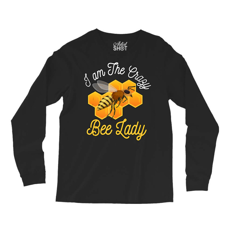 Bee Beekeeper Honey Bee Beekeeper I Am The Crazy Bee Lady Bees 494 Hiv Long Sleeve Shirts | Artistshot