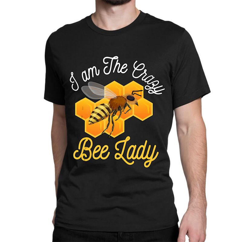 Bee Beekeeper Honey Bee Beekeeper I Am The Crazy Bee Lady Bees 494 Hiv Classic T-shirt | Artistshot