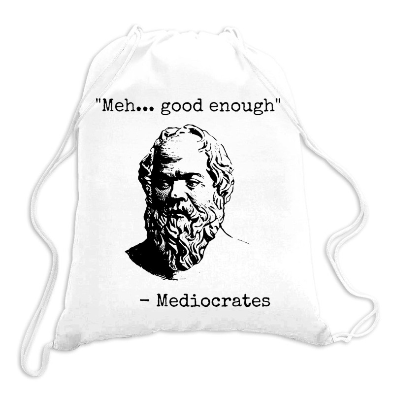 Meh Good Enough Sarcasm Drawstring Bags | Artistshot