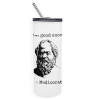 Meh Good Enough Sarcasm Skinny Tumbler | Artistshot