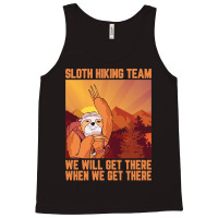 Hiking Outdoor Mountain Sloth Hiking Team We Will Get There When We Ge Tank Top | Artistshot