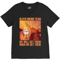 Hiking Outdoor Mountain Sloth Hiking Team We Will Get There When We Ge V-neck Tee | Artistshot