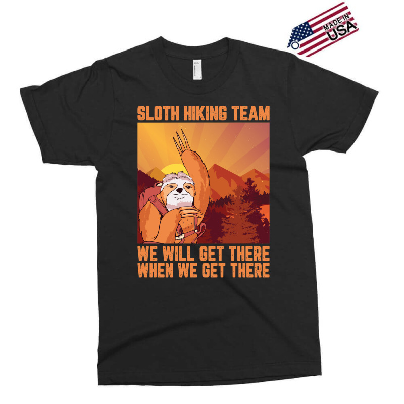 Hiking Outdoor Mountain Sloth Hiking Team We Will Get There When We Ge Exclusive T-shirt by pester | Artistshot