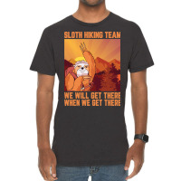 Hiking Outdoor Mountain Sloth Hiking Team We Will Get There When We Ge Vintage T-shirt | Artistshot