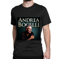 Andrea Bocelli -  Italian Operatic Tenor And Multi-instrumentalist Classic T-shirt | Artistshot