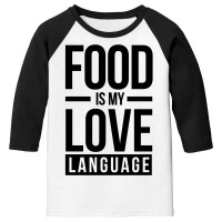 Food Is My Love Language Youth 3/4 Sleeve | Artistshot