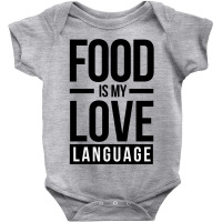 Food Is My Love Language Baby Bodysuit | Artistshot