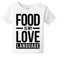 Food Is My Love Language Baby Tee | Artistshot