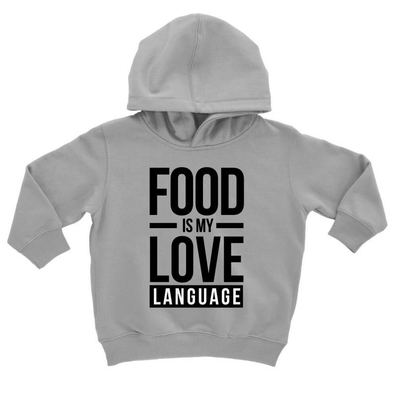 Food Is My Love Language Toddler Hoodie by HelloShop | Artistshot