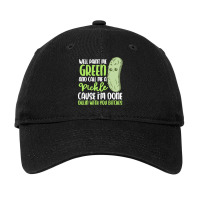 Paint Me Green T  Shirt Paint Me Green And Call Me Pickle I'm Done Wit Adjustable Cap | Artistshot